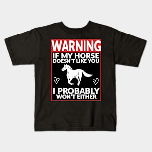 Warning If My Horse Doesn't Like You I Probably Won't Either Kids T-Shirt